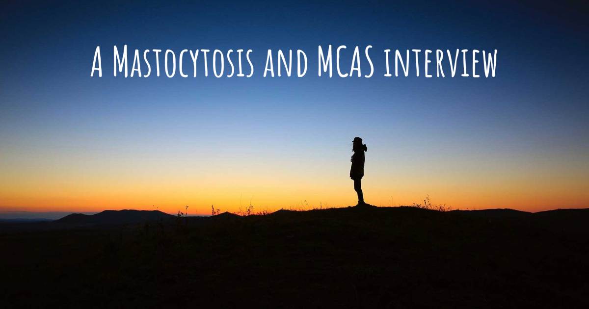 A Mastocytosis and MCAS interview .