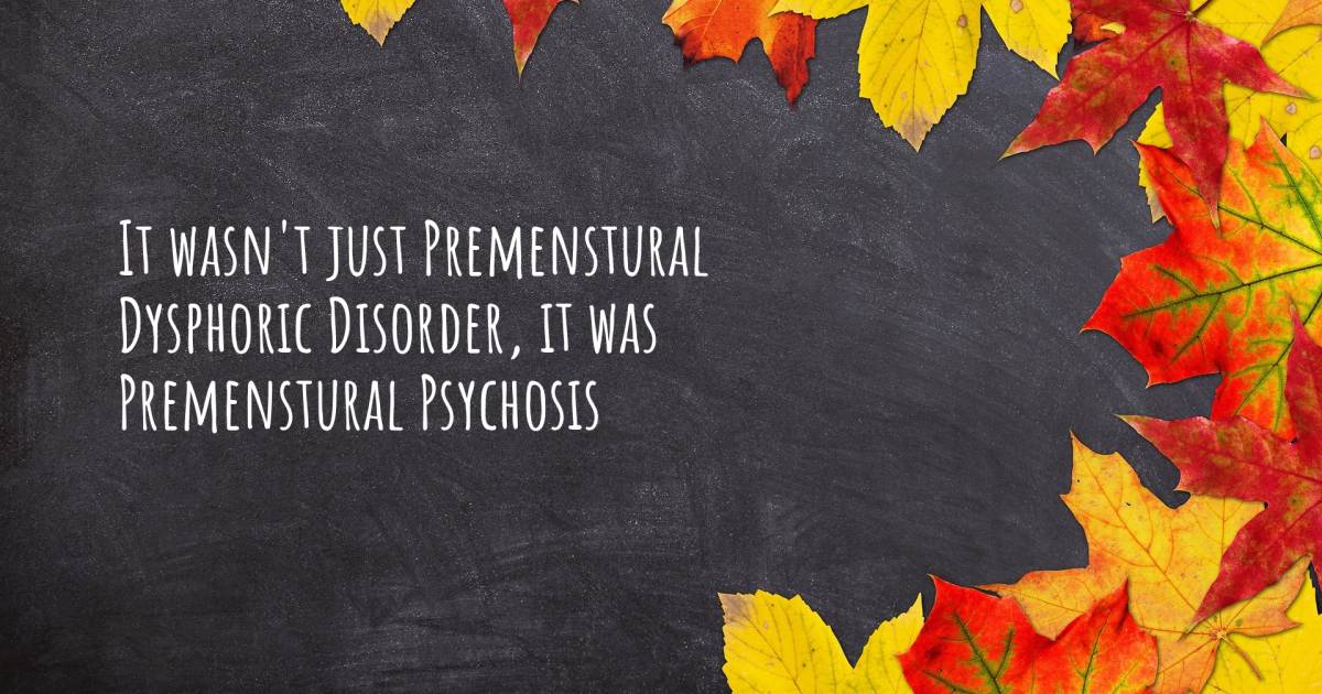 Story about Premenstrual Dysphoric Disorder .