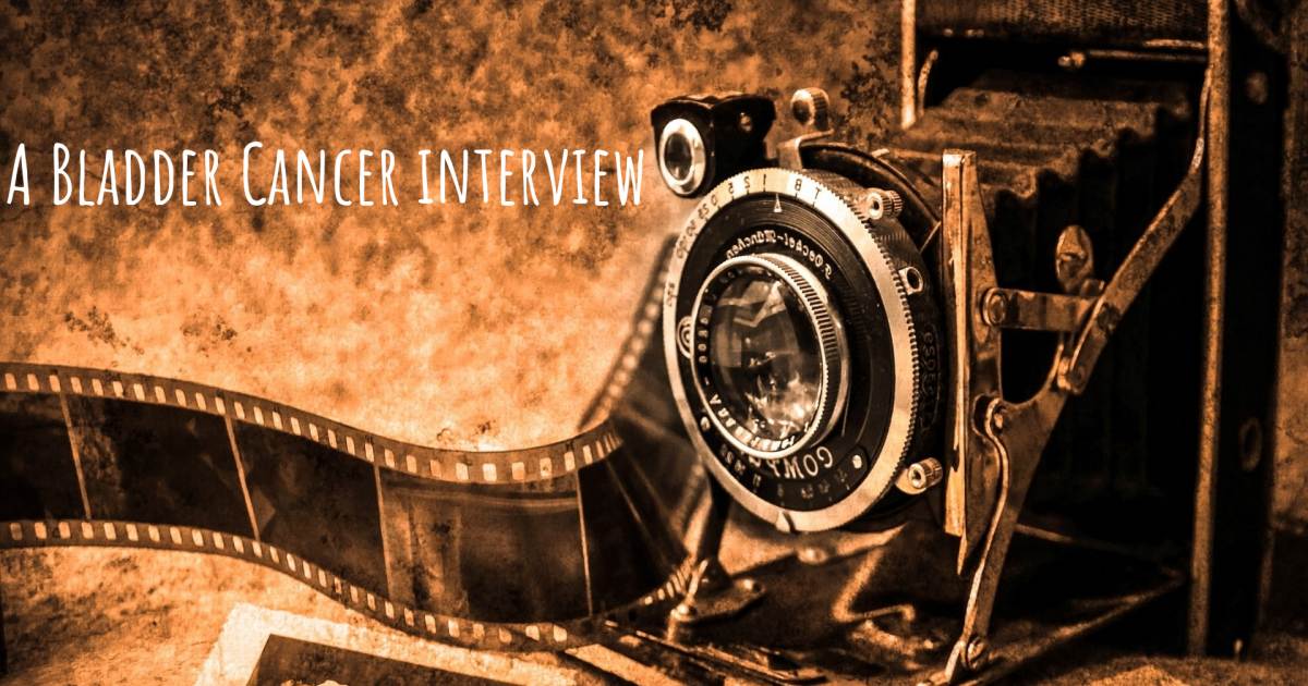 A Bladder Cancer interview .
