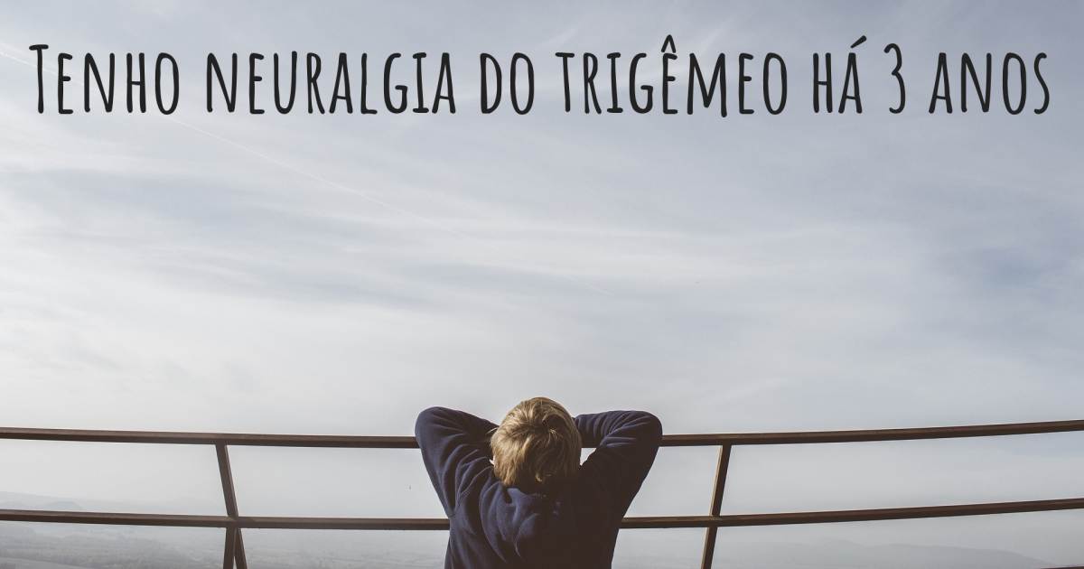 História sobre Neuralgia trigeminal .