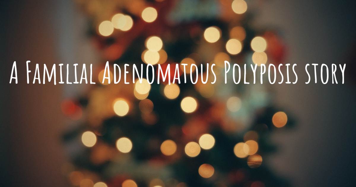 Story about Familial Adenomatous Polyposis .