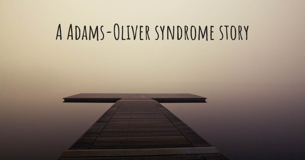 Story about Adams-Oliver syndrome .