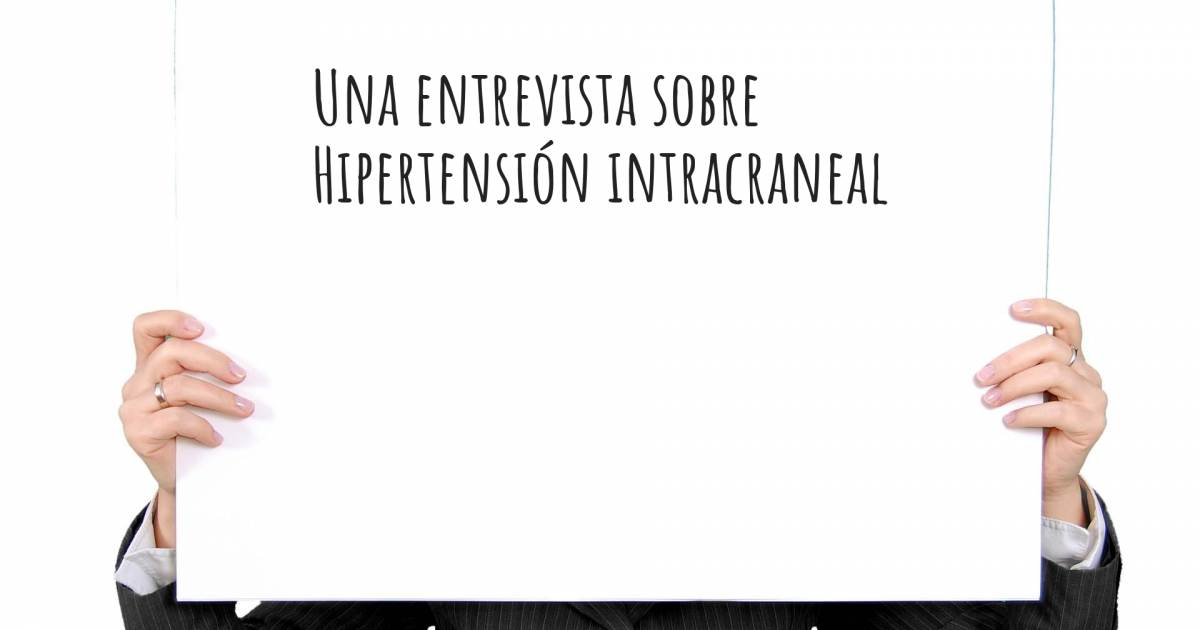 Una entrevista sobre Hipertensión intracraneal , Diabetes.