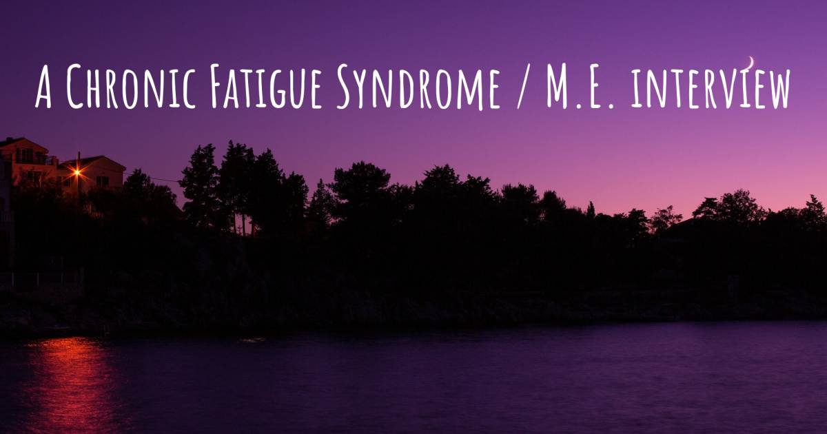 A Chronic Fatigue Syndrome / M.E. interview , Dysautonomia / POTS, Mastocytosis and MCAS, Pachyonychia Congenita.