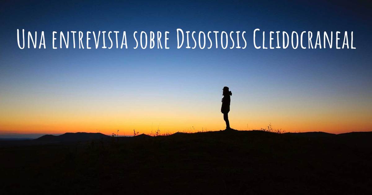 Una entrevista sobre Disostosis Cleidocraneal .