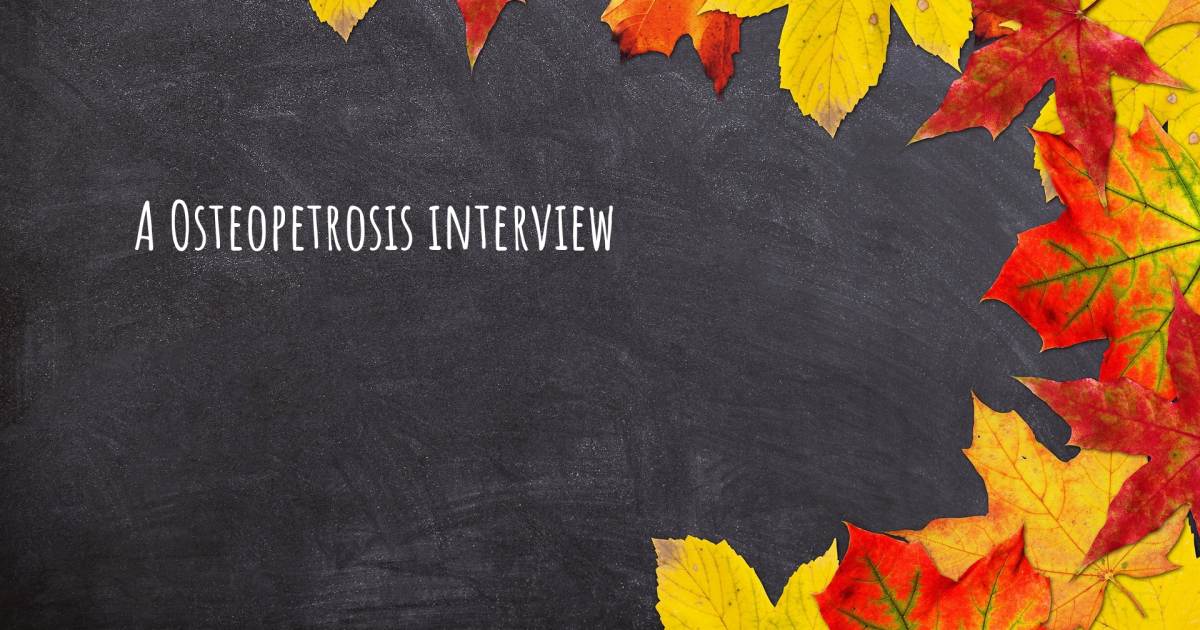 A Osteopetrosis interview .