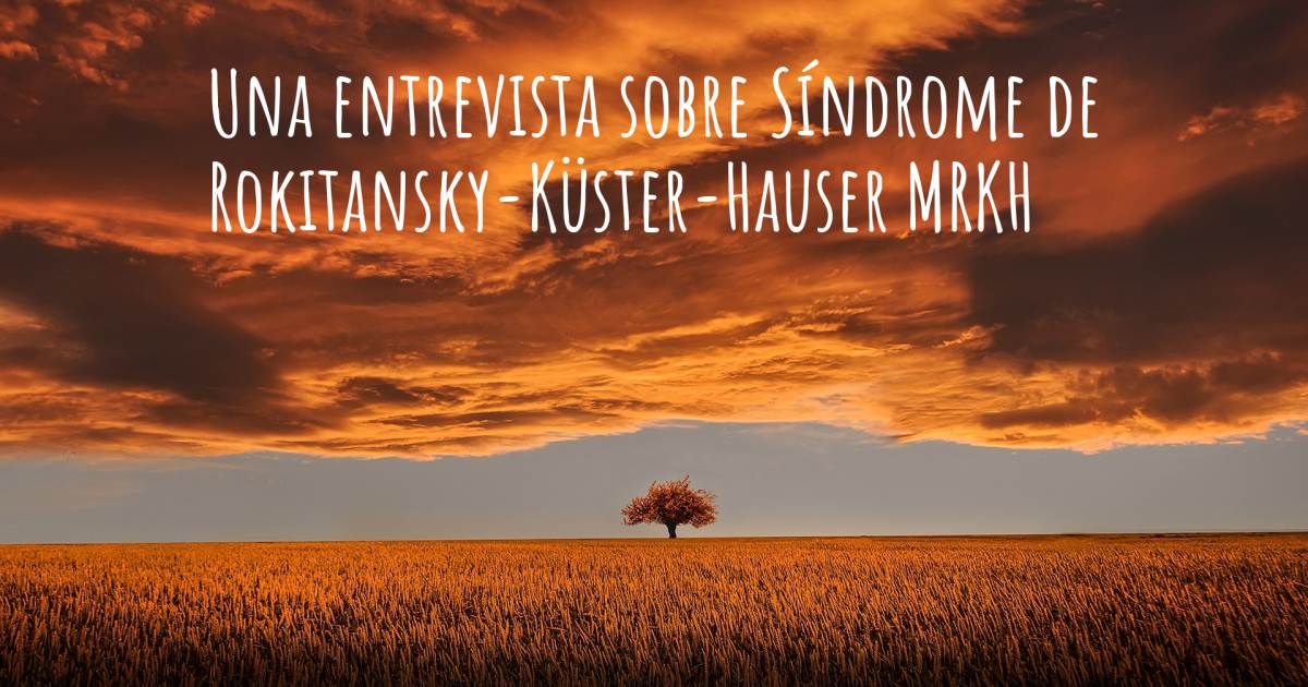 Una entrevista sobre Síndrome de Rokitansky-Küster-Hauser MRKH .