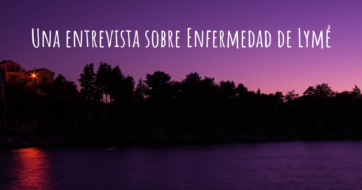 Una entrevista sobre Enfermedad de Lyme .