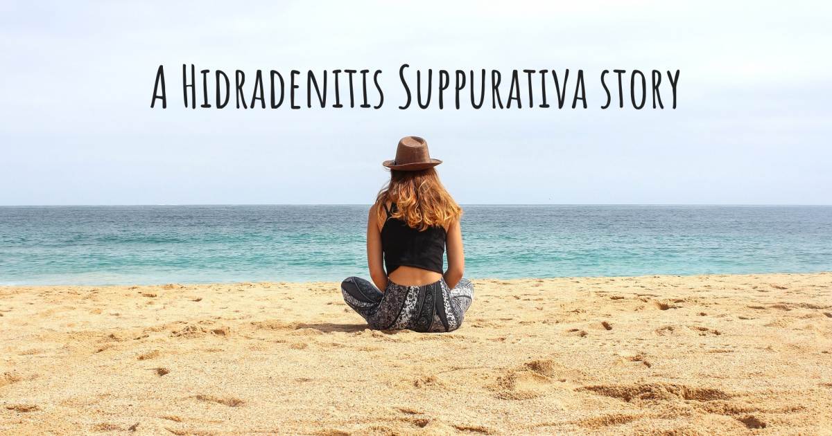 Story about Hidradenitis Suppurativa .