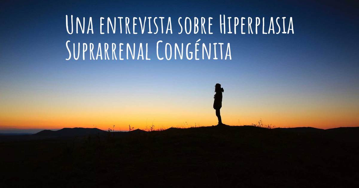 Una entrevista sobre Hiperplasia Suprarrenal Congénita , Hipotiroidismo.