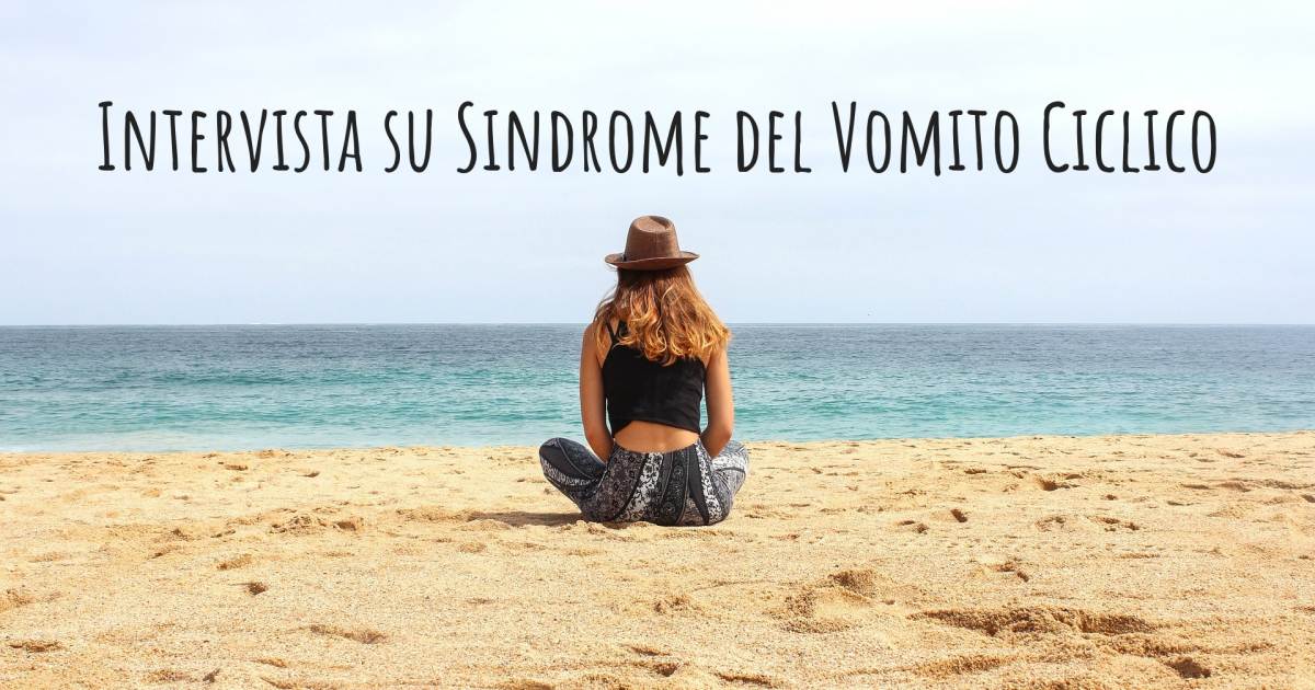 Intervista su Sindrome del Vomito Ciclico .