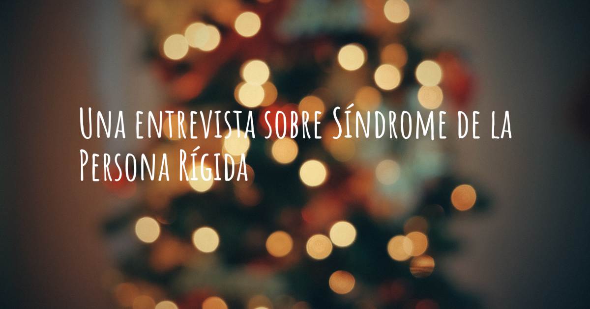 Una entrevista sobre Síndrome de la Persona Rígida .