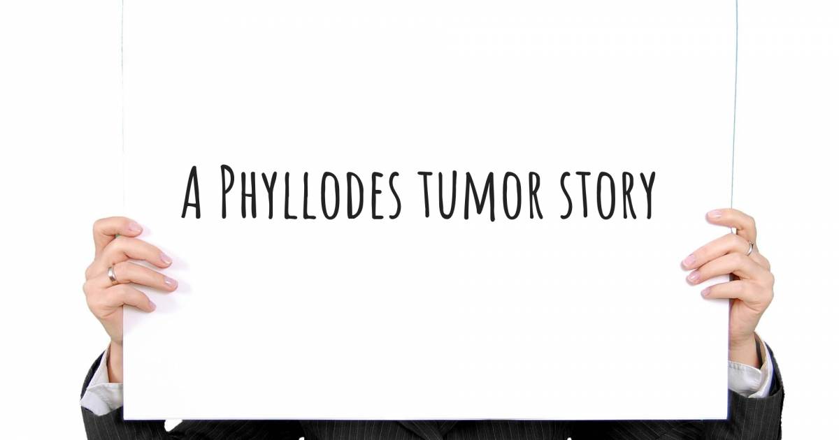 Story about Phyllodes tumor , Phyllodes tumor.