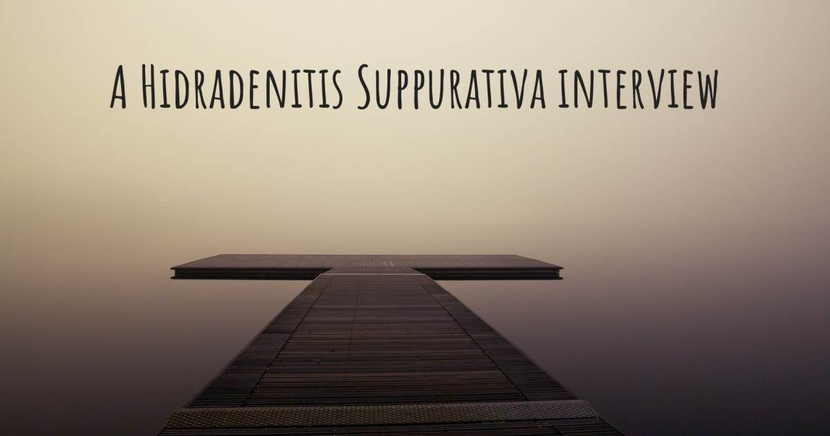 A Hidradenitis Suppurativa interview .