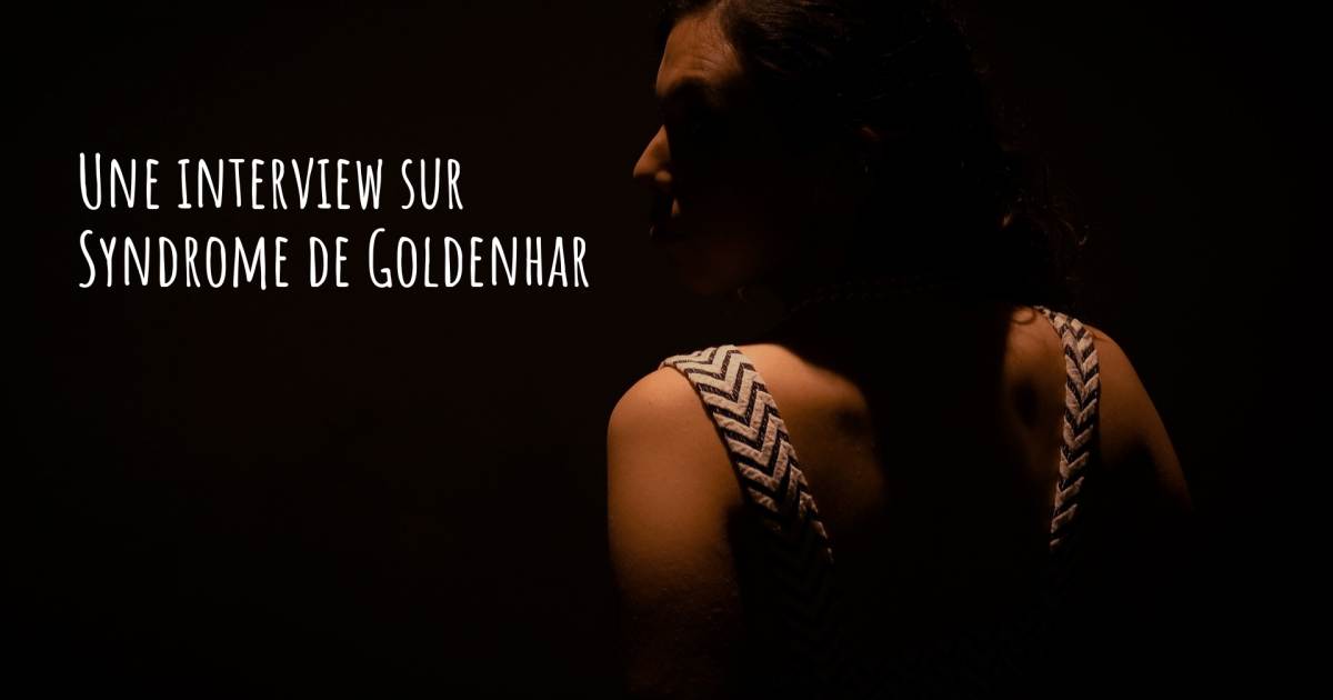Une interview sur  Syndrome de Goldenhar .