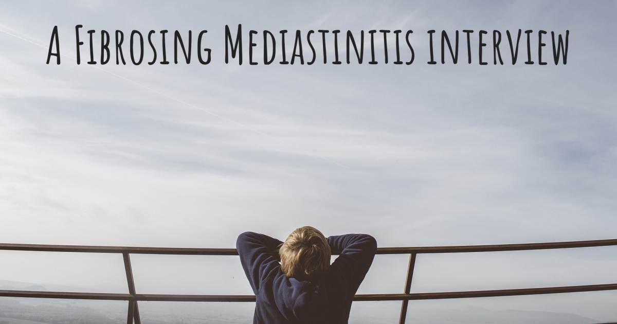 A Fibrosing Mediastinitis interview , Histoplasmosis.