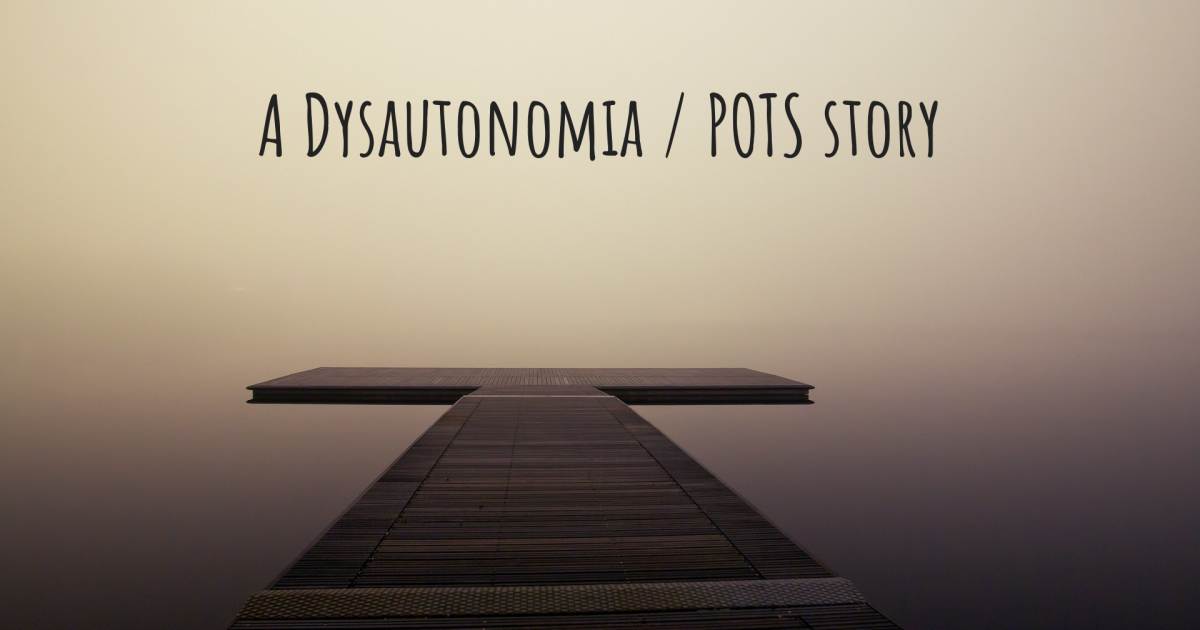 Story about Dysautonomia / POTS , Dysautonomia / POTS.