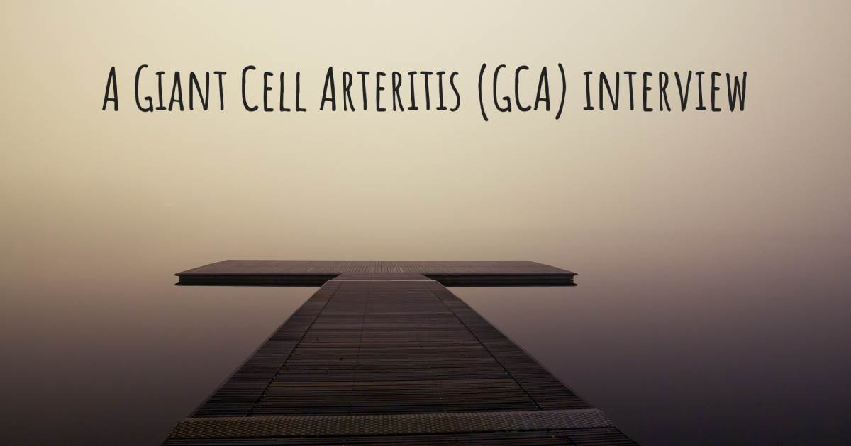A Giant Cell Arteritis (GCA) interview , Alpha 1-antitrypsin deficiency.