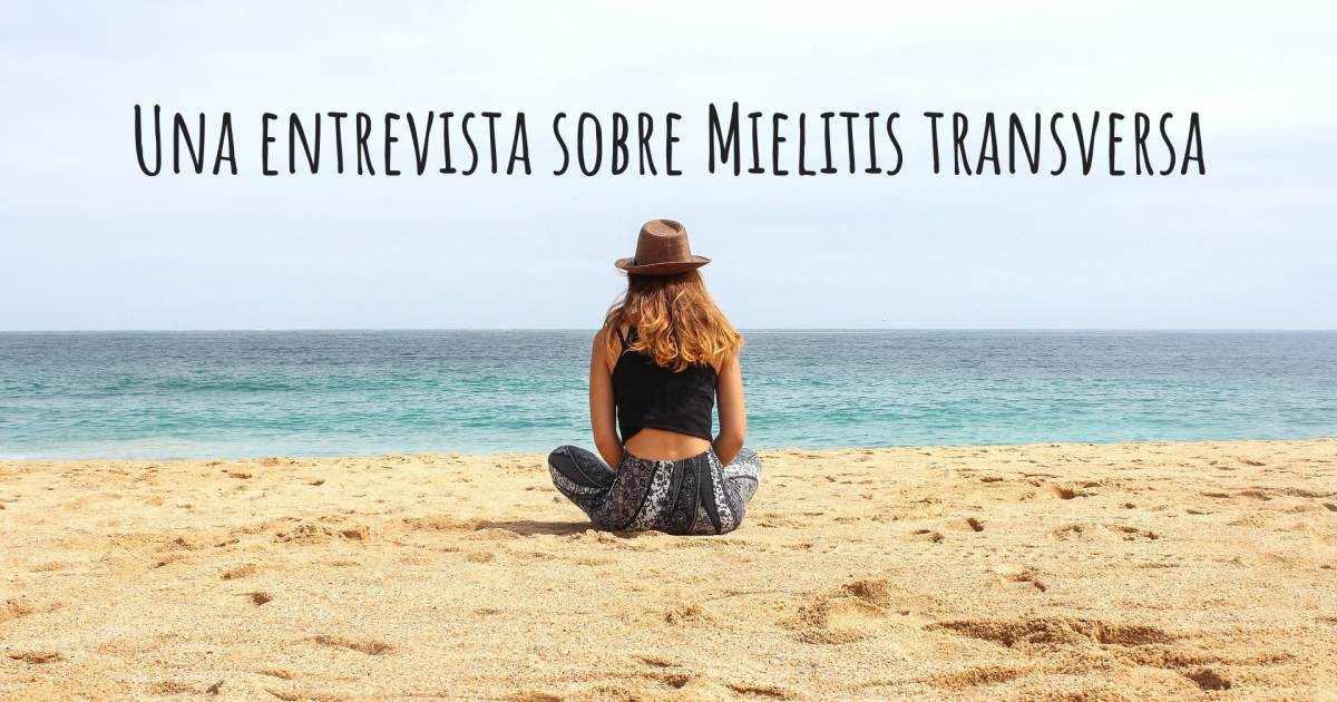 Una entrevista sobre Mielitis transversa .