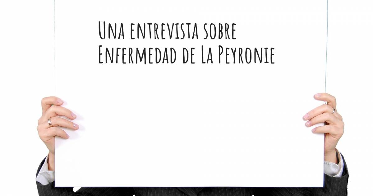 Una entrevista sobre Enfermedad de La Peyronie .