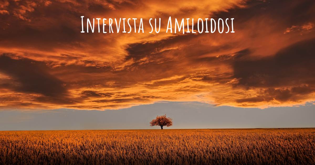 Intervista su Amiloidosi .