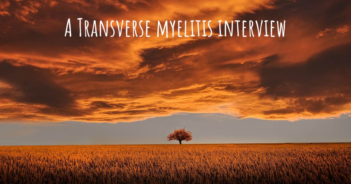 A Transverse myelitis interview , Bicuspid Aortic Valve, Brain Tumor, Diabetes, Endometriosis, Fibromyalgia, Hypothyroidism, Irritable Bowel Syndrome, Rheumatoid Arthritis, Temporomandibular Joint Dysfunction, Tinnitus.