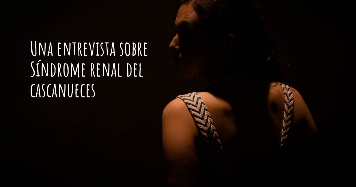 Una entrevista sobre Síndrome renal del cascanueces .