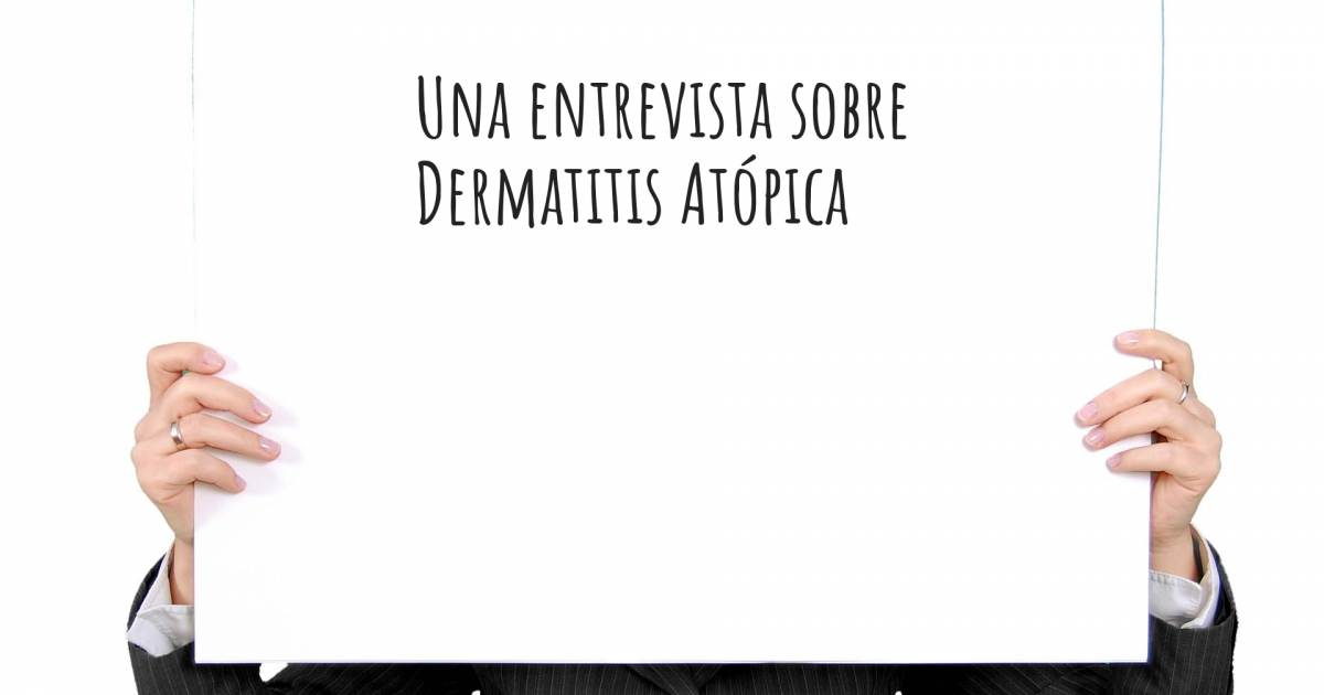 Una entrevista sobre Dermatitis Atópica .