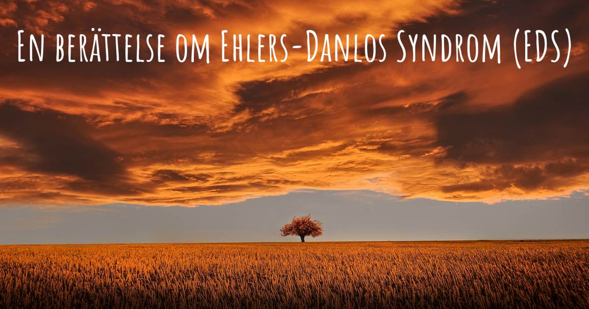 Berättelse om Ehlers-Danlos Syndrom (EDS) .