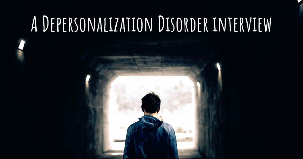A Depersonalization Disorder interview , Anxiety.
