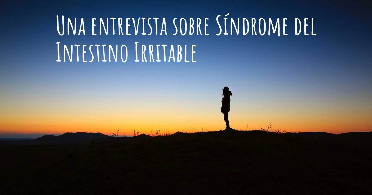 Una entrevista sobre Síndrome del Intestino Irritable .