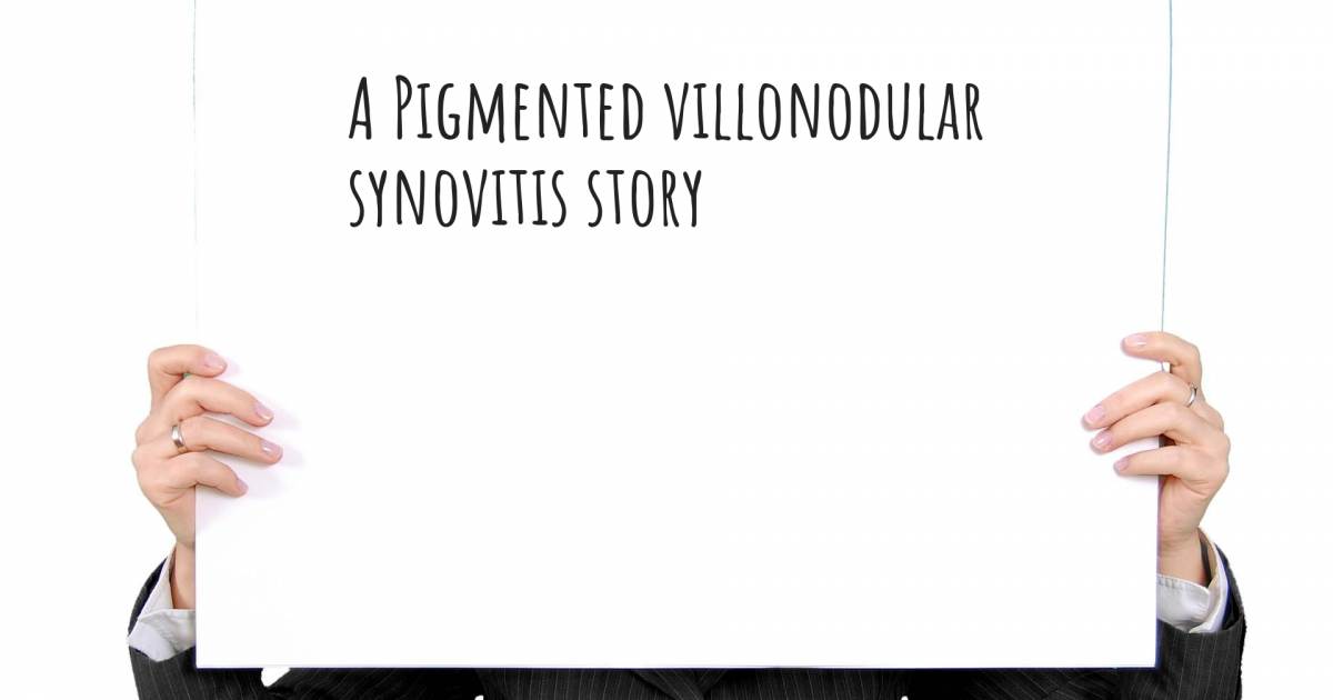 Story about Pigmented villonodular synovitis .