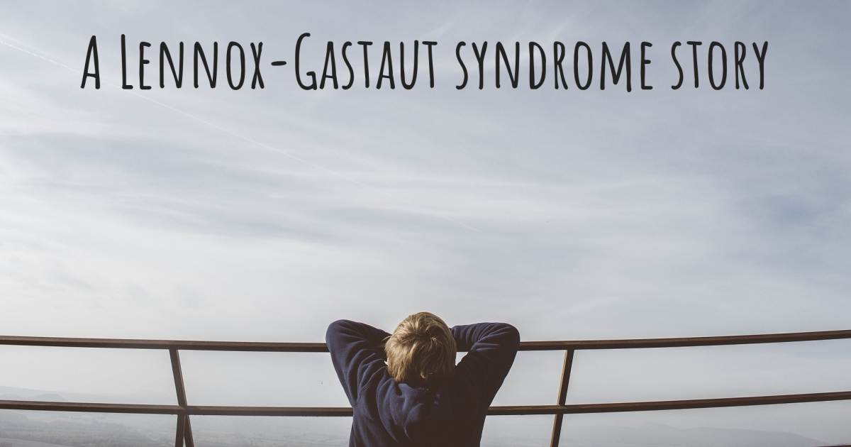 Story about Lennox-Gastaut syndrome .