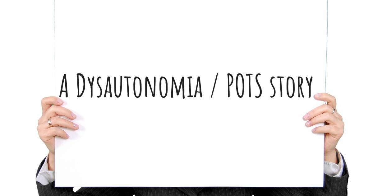 Story about Dysautonomia / POTS , Endometriosis, Anxiety, Diabetes, Peripheral Neuropathy.