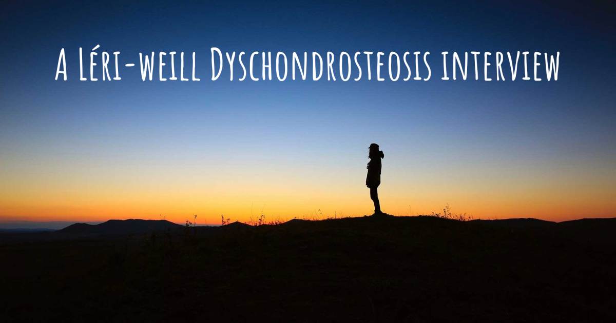 A Léri-weill Dyschondrosteosis interview .