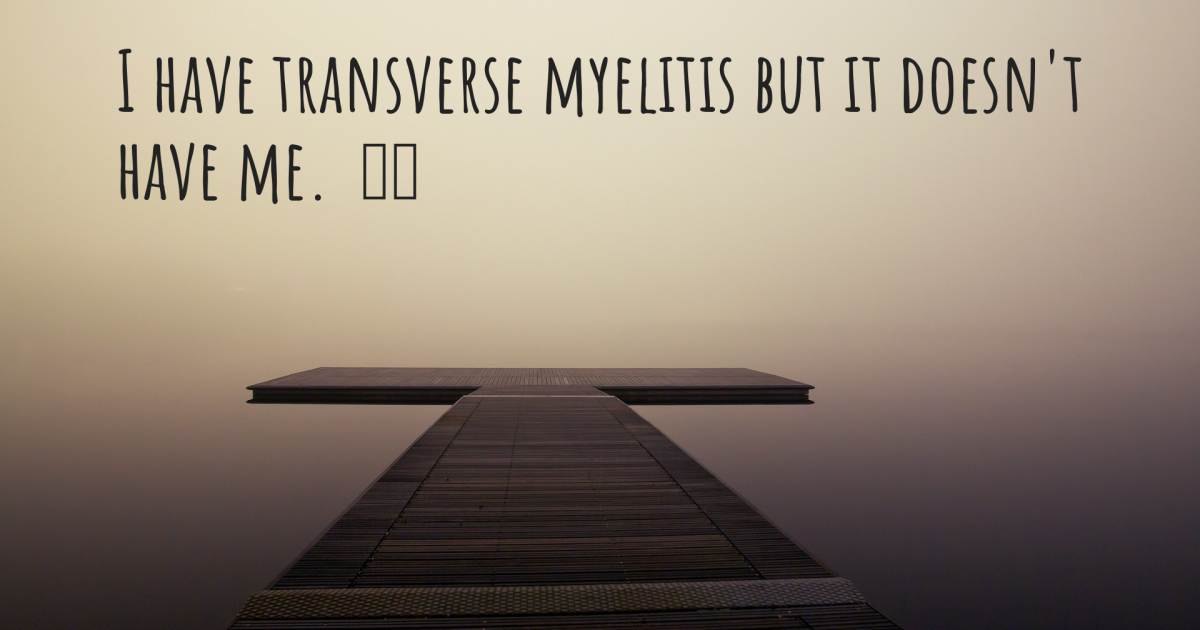 Story about Transverse myelitis .