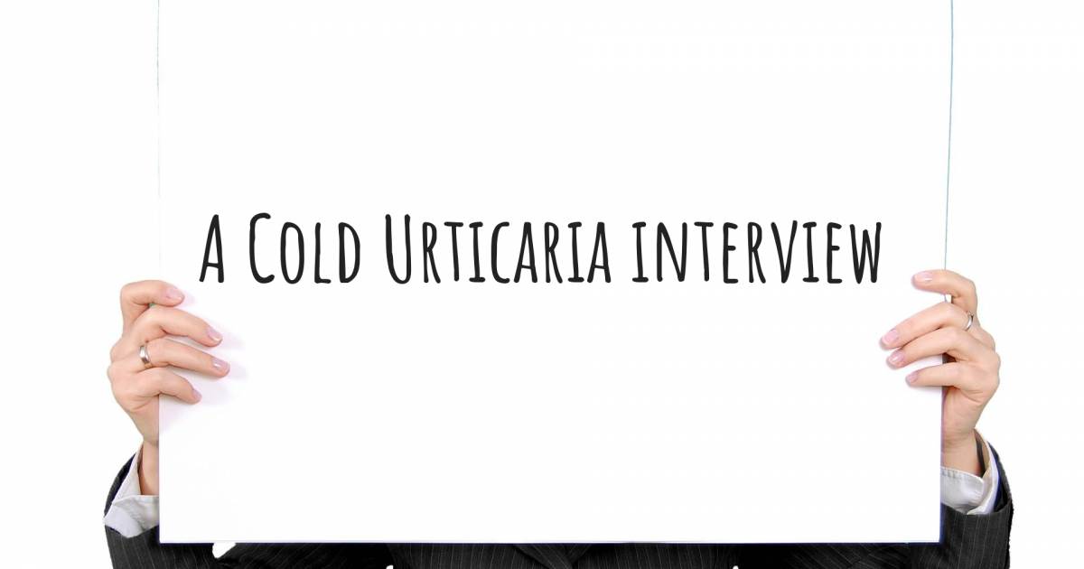 A Cold Urticaria interview , Ehlers Danlos.