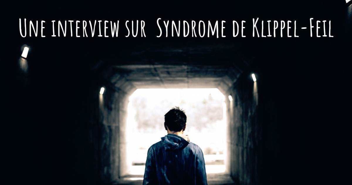 Une interview sur  Syndrome de Klippel-Feil .