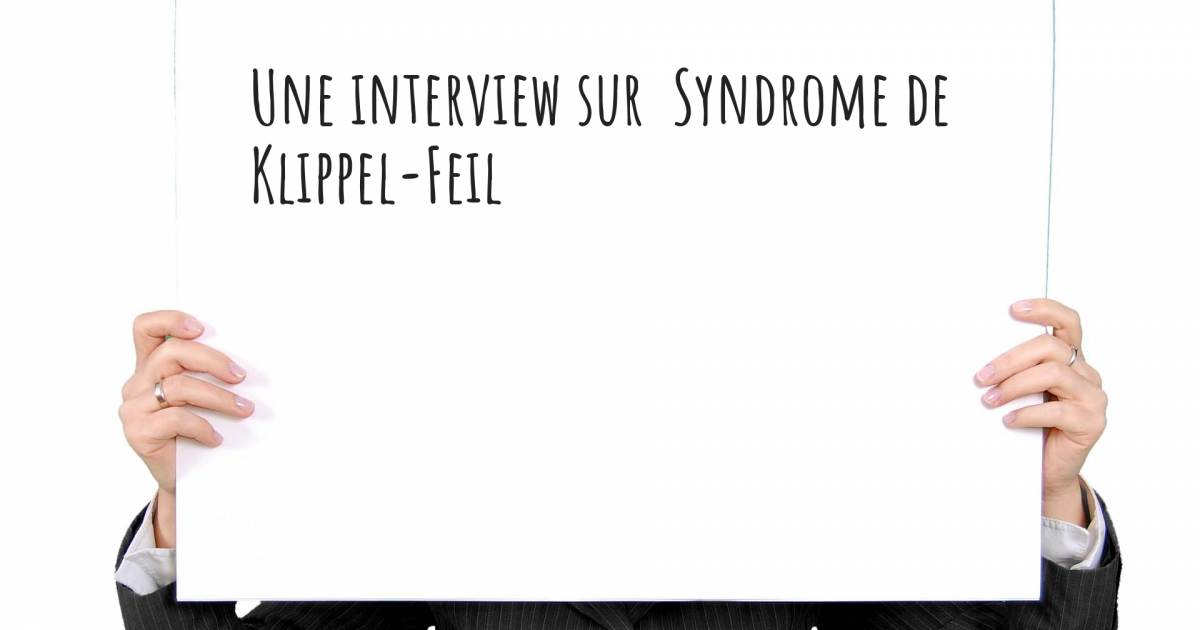 Une interview sur  Syndrome de Klippel-Feil , Asthme.