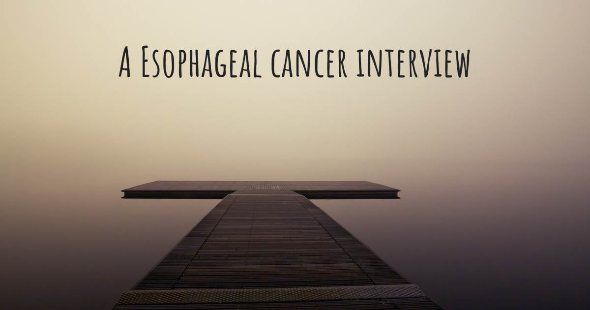 A Esophageal cancer interview .