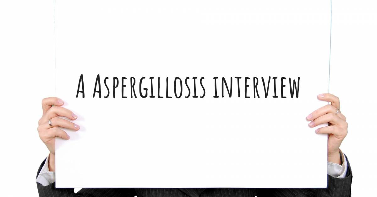 A Aspergillosis interview .