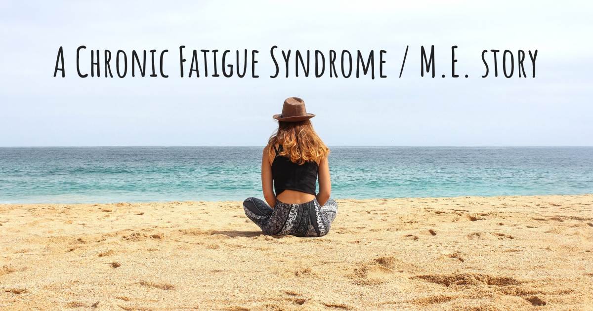 Story about Chronic Fatigue Syndrome / M.E. .