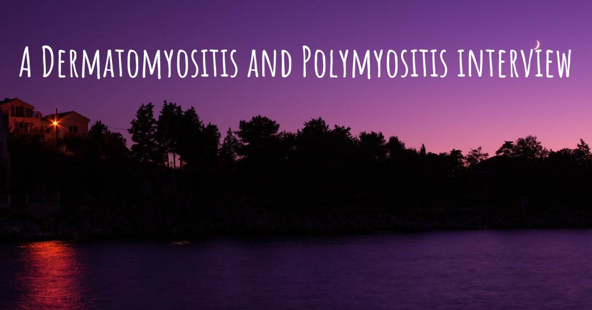 A Dermatomyositis and Polymyositis interview .