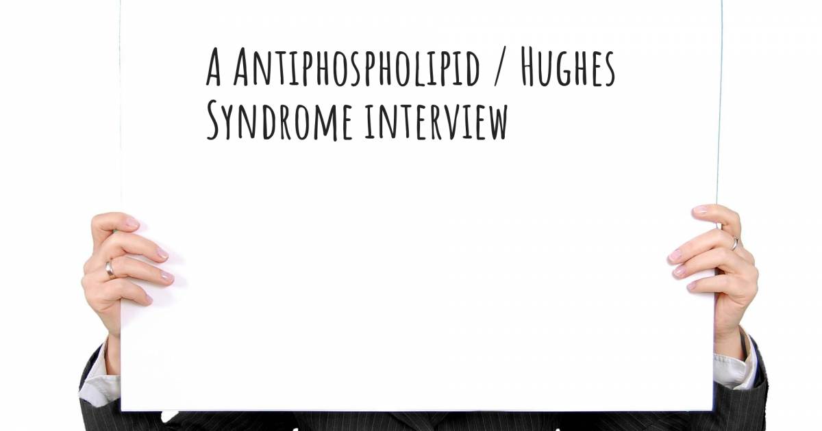 A Antiphospholipid / Hughes Syndrome interview .