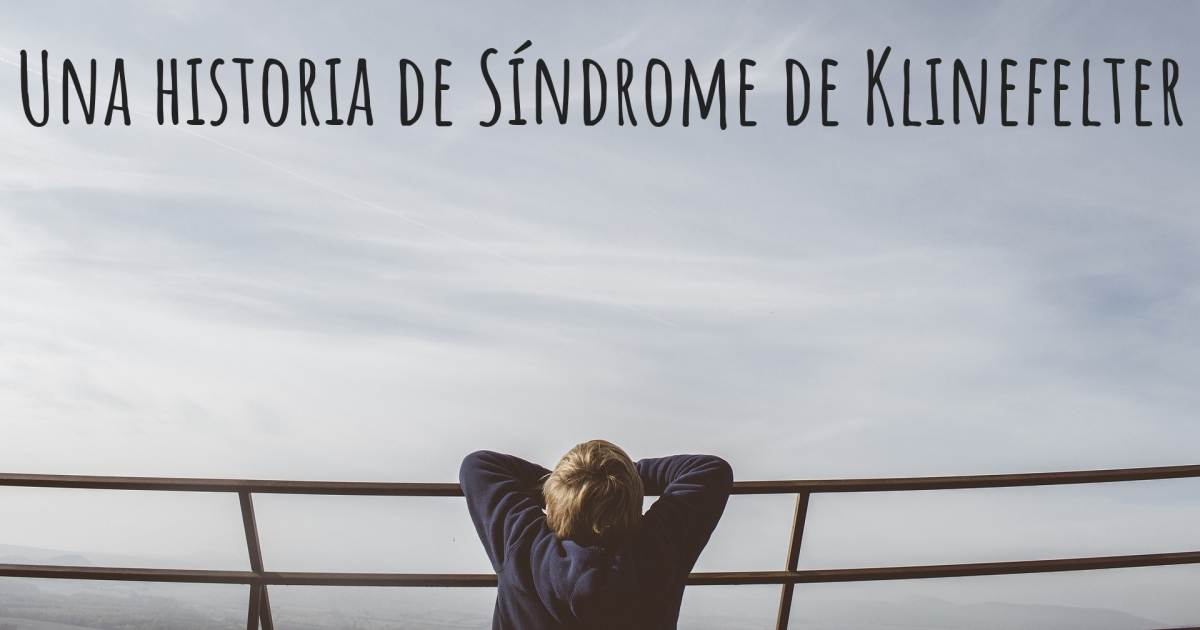 Historia sobre Síndrome de Klinefelter .