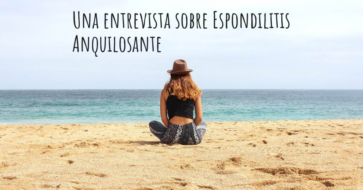 Una entrevista sobre Espondilitis Anquilosante , Endometriosis.