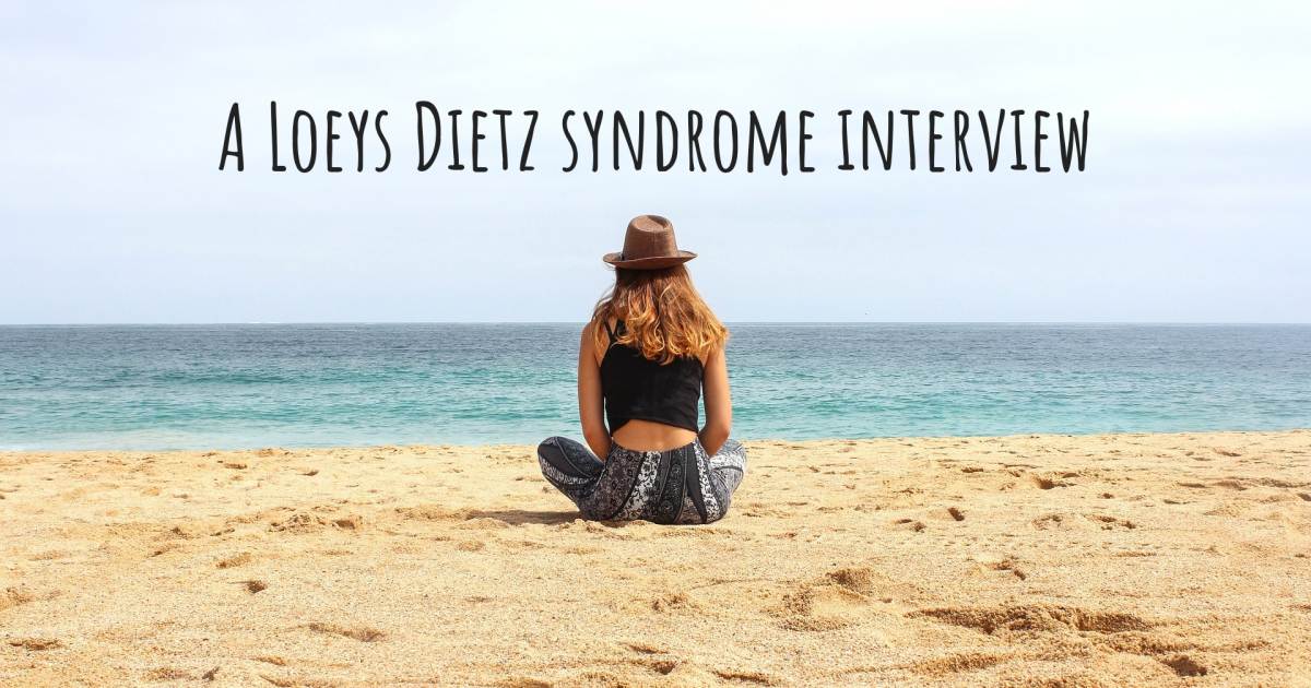 A Loeys Dietz syndrome interview , 1p36 Deletion Syndrome, 22q11 DiGeorge Syndrome, Anxiety, Aortic aneurysm, Arterial Tortuosity Syndrome, Asthma, Atopic Dermatitis and Eczema, Bipolar Disorder, Brain Tumor, Chronic Fatigue Syndrome / M.E., Cirrhosis, Depression, Gingivitis, Hiatus Hernia, Hydrocephalus, Learning Disability, Loeys Dietz syndrome, Migraine, Mitral Valve Prolapse Syndrome, Neonatal Herpes, Obsessive Compulsive Disorder (OCD), Osteoporosis, Pectus excavatum, Psoriasis, Social Anxiety Disorder.