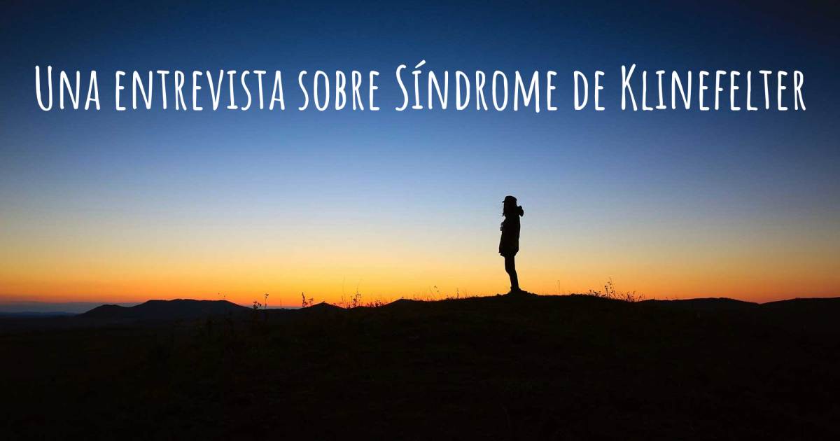 Una entrevista sobre Síndrome de Klinefelter .