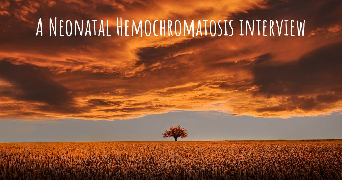 A Neonatal Hemochromatosis interview .