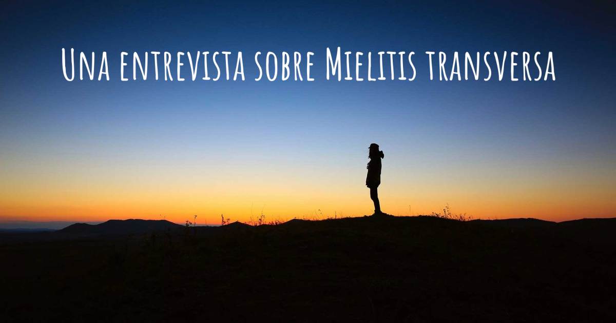 Una entrevista sobre Mielitis transversa .